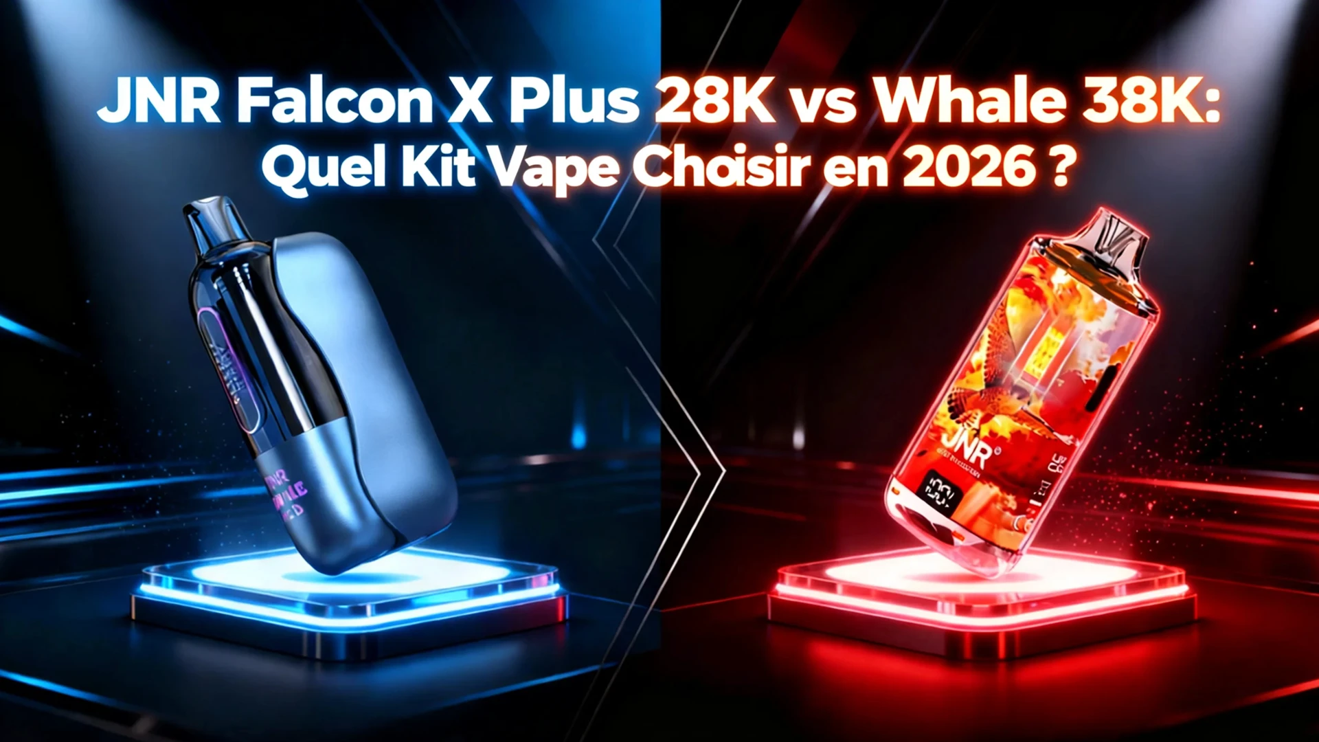 JNR Falcon X Plus 28K vs Whale 38K : Quel Kit Vape Choisir en 2026 ?